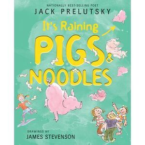 It's Raining Pigs & Noodles -- Jack Prelutsky